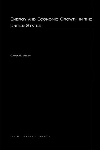 Energy and Economic Growth in the United States (MIT Press Classics) (9780262511520) by Allen, Edward