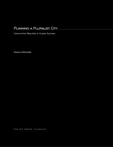 Planning a Pluralist City: Conflicting Realities in Ciudad Guayana (9780262511667) by Appleyard, Donald