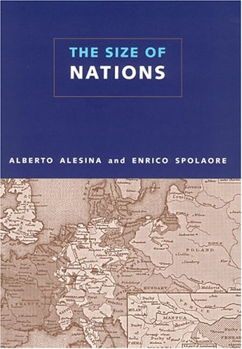 The Size of Nations (Mit Press) (9780262511872) by Alesina, Nathaniel Ropes Professor Of Political Economy And Chairman Of The Department Of Economics Alberto; Spolaore, Enrico