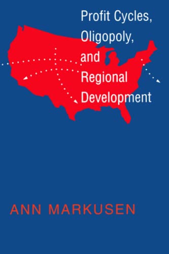 Profit Cycles, Oligopoly, and Regional Development (9780262512206) by Markusen, Ann