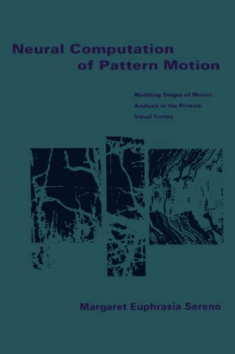 9780262512244: Neural Computation of Pattern Motion: Modeling Stages of Motion Analysis in the Primate Visual Cortex (Neural Network Modeling and Connectionism)