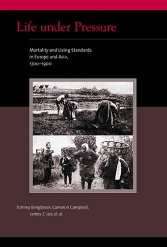 Stock image for Life under Pressure: Mortality and Living Standards in Europe and Asia, 1700-1900 (Eurasian Population and Family History) for sale by Midtown Scholar Bookstore