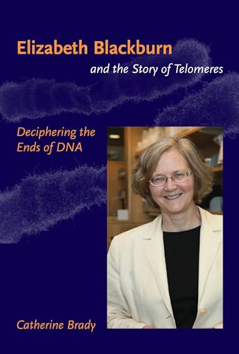 Imagen de archivo de Elizabeth Blackburn and the Story of Telomeres: Deciphering the Ends of DNA (The MIT Press) a la venta por SecondSale