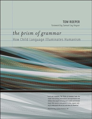 Beispielbild fr The Prism of Grammar: How Child Language Illuminates Humanism zum Verkauf von WorldofBooks