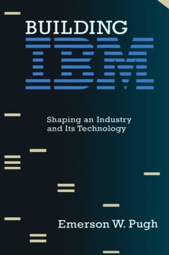 Beispielbild fr Building IBM: Shaping an Industry and Its Technology (History of Computing) zum Verkauf von WorldofBooks