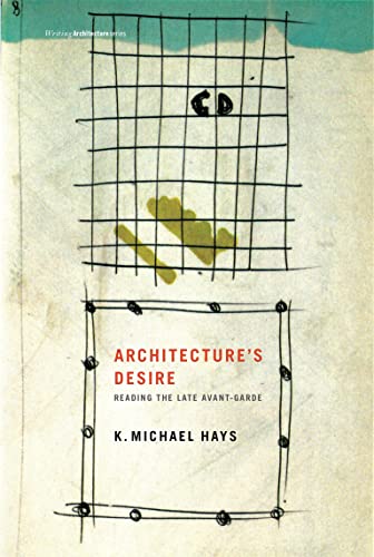 Beispielbild fr Architecture's Desire: Reading the Late Avant-garde (Writing Architecture) zum Verkauf von BooksRun