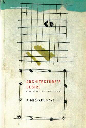 Imagen de archivo de Architecture's Desire: Reading the Late Avant-garde (Writing Architecture) a la venta por Front Cover Books