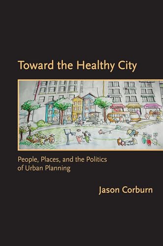 Stock image for Toward the Healthy City: People, Places, and the Politics of Urban Planning (Urban and Industrial Environments) for sale by SecondSale