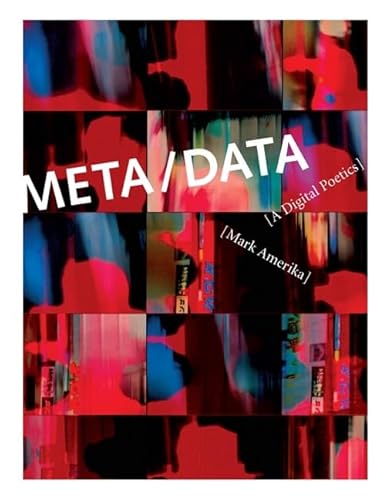 Beispielbild fr Meta/Data: A Digital Poetics zum Verkauf von Powell's Bookstores Chicago, ABAA