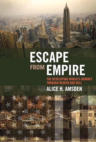 Escape from Empire: The Developing World's Journey through Heaven and Hell (9780262513159) by Amsden, Alice H.