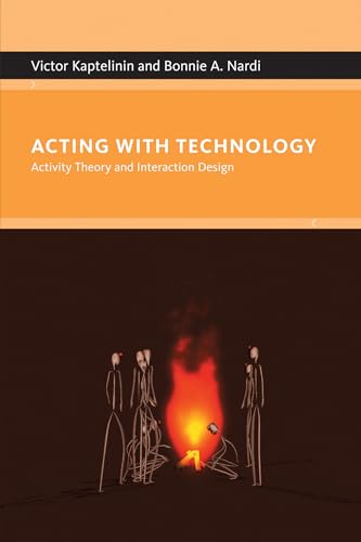 Acting with Technology: Activity Theory and Interaction Design (9780262513319) by Kaptelinin, Victor; Nardi, Bonnie A.