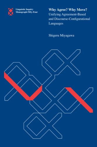 Stock image for Why Agree? Why Move?: Unifying Agreement-Based and Discourse-Configurational Languages (Volume 54) (Linguistic Inquiry Monographs) for sale by HPB-Movies