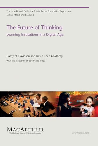 Imagen de archivo de The Future of Thinking: Learning Institutions in a Digital Age (The John D. and Catherine T. MacArthur Foundation Reports on Digital Media and Learning) a la venta por More Than Words