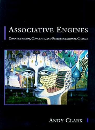 9780262513777: Associative Engines: Connectionism, Concepts, and Representational Change