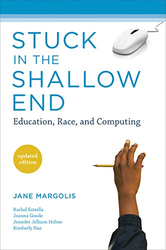 Stock image for Stuck in the Shallow End: Education, Race, and Computing (MIT Press) for sale by SecondSale