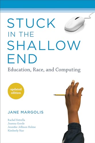 Stock image for Stuck in the Shallow End: Education, Race, and Computing (MIT Press) for sale by SecondSale