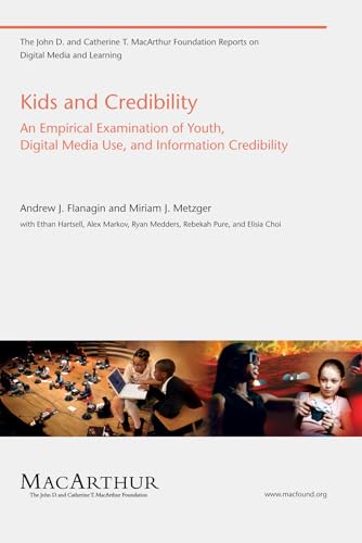 Imagen de archivo de Kids and Credibility: An Empirical Examination of Youth, Digital Media Use, and Information Credibility (The John D. and Catherine T. MacArthur Foundation Reports on Digital Media and Learning) a la venta por Wonder Book