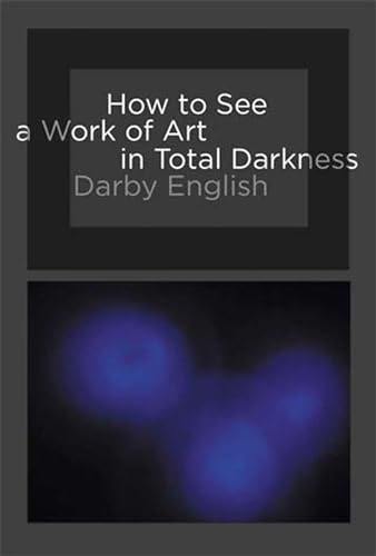 How to See a Work of Art in Total Darkness (9780262514934) by English, Darby