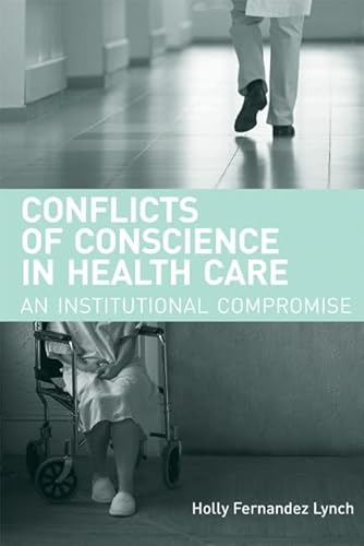 Beispielbild fr Conflicts of Conscience in Health Care: An Institutional Compromise (Basic Bioethics) zum Verkauf von Iridium_Books