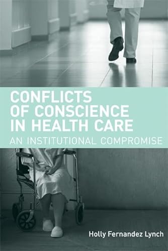 Stock image for Conflicts of Conscience in Health Care: An Institutional Compromise (Basic Bioethics) for sale by Book Deals