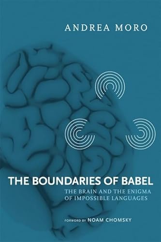 Stock image for The Boundaries of Babel: The Brain and the Enigma of Impossible Languages (Volume 46) (Current Studies in Linguistics (46)) for sale by Chaparral Books