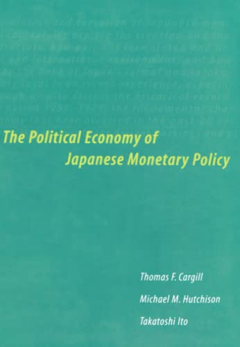 The Political Economy of Japanese Monetary Policy (9780262515276) by Cargill, Thomas F. F.; Hutchison, Michael M.; Ito, Takatoshi