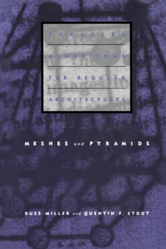 Stock image for Parallel Algorithms for Regular Architectures: Meshes and Pyramids (Scientific and Engineering Computation) for sale by Revaluation Books
