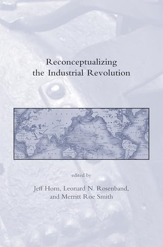 Imagen de archivo de Reconceptualizing the Industrial Revolution (Dibner Institute Studies in the History of Science and Technology) a la venta por More Than Words