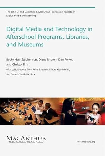 Imagen de archivo de Digital Media and Technology in Afterschool Programs, Libraries, and Museums (The John D. and Catherine T. MacArthur Foundation Reports on Digital Media and Learning) a la venta por Open Books