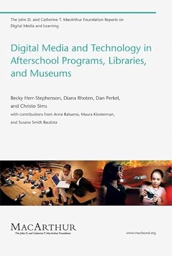 9780262515764: Digital Media and Technology in Afterschool Programs, Libraries, and Museums (The John D. and Catherine T. MacArthur Foundation Reports on Digital Media and Learning)