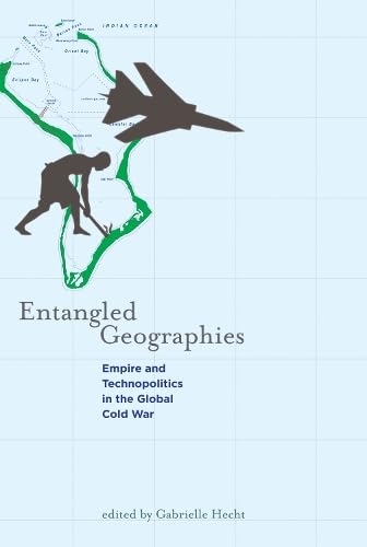 Stock image for Entangled Geographies: Empire and Technopolitics in the Global Cold War (Inside Technology) for sale by Bellwetherbooks