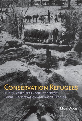 9780262516006: Conservation Refugees: The Hundred-Year Conflict between Global Conservation and Native Peoples