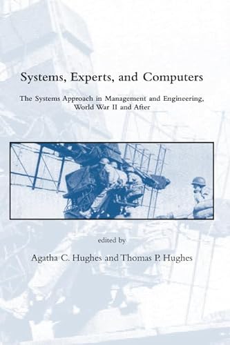 Stock image for Systems, Experts, and Computers The Systems Approach in Management and Engineering, World War II and After for sale by Revaluation Books