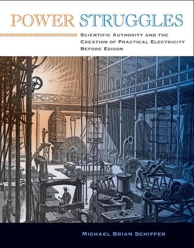 Stock image for Power Struggles: Scientific Authority and the Creation of Practical Electricity Before Edison for sale by ThriftBooks-Atlanta