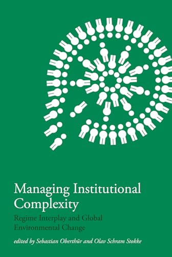 9780262516242: Managing Institutional Complexity: Regime Interplay and Global Environmental Change (Mit Press)