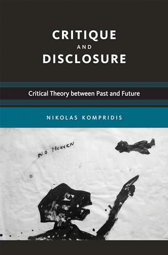 Stock image for Critique and Disclosure: Critical Theory between Past and Future (Studies in Contemporary German Social Thought) for sale by GF Books, Inc.