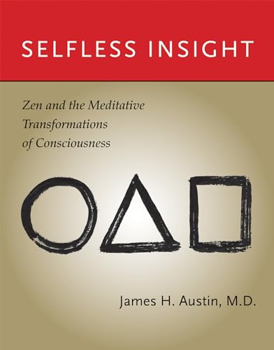 Beispielbild fr Selfless Insight: Zen and the Meditative Transformations of Consciousness (Mit Press) zum Verkauf von ThriftBooks-Dallas