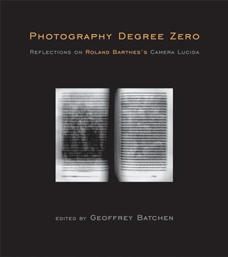 9780262516662: Photography Degree Zero: Reflections on Roland Barthes's Camera Lucida