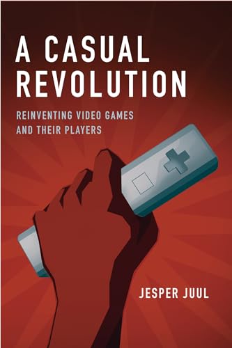 9780262517393: A Casual Revolution: Reinventing Video Games and Their Players