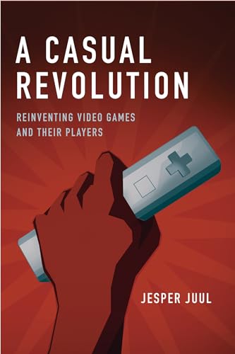 Stock image for A Casual Revolution: Reinventing Video Games and Their Players for sale by WorldofBooks