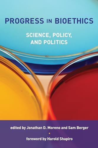 Stock image for Progress in Bioethics: Science, Policy, and Politics (Basic Bioethics) for sale by Blue Vase Books