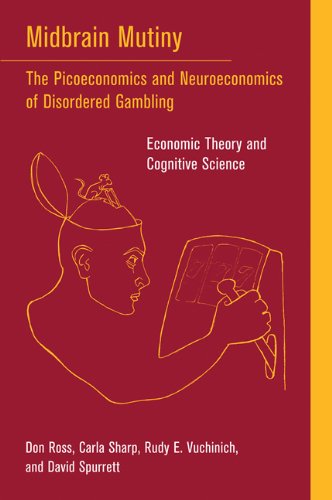 9780262517584: Midbrain Mutiny: The Picoeconomics and Neuroeconomics of Disordered Gambling: Economic Theory and Cognitive Science