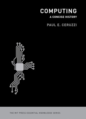 9780262517676: Computing: A Concise History (The MIT Press Essential Knowledge series)