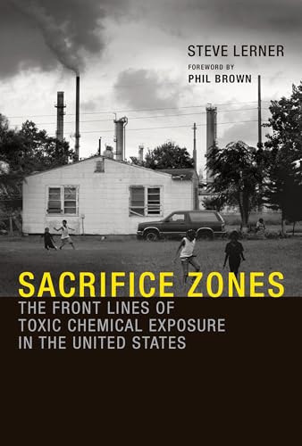 Stock image for Sacrifice Zones: The Front Lines of Toxic Chemical Exposure in the United States (The MIT Press) for sale by HPB-Emerald