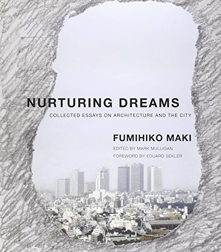 Nurturing Dreams: Collected Essays on Architecture and the City (9780262518185) by Maki, Fumihiko