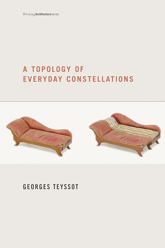 A Topology of Everyday Constellations (Writing Architecture) (9780262518321) by Teyssot, Georges