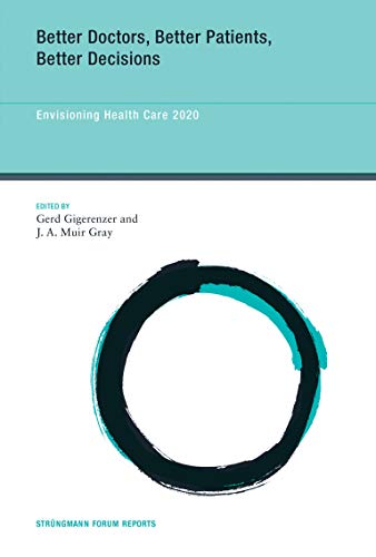 Imagen de archivo de Better Doctors, Better Patients, Better Decisions: Envisioning Health Care 2020 (Strngmann Forum Reports) a la venta por Bellwetherbooks