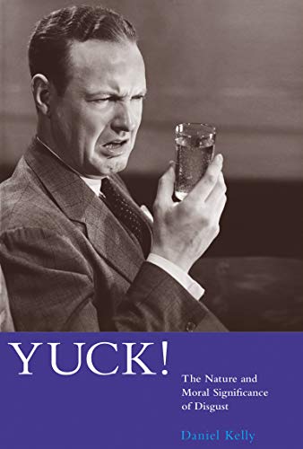 Beispielbild fr Yuck!: The Nature and Moral Significance of Disgust (Life & Mind: Philosophical Issues in Biology & Psychology) (Life and Mind: Philosophical Issues in Biology and Psychology) zum Verkauf von WorldofBooks