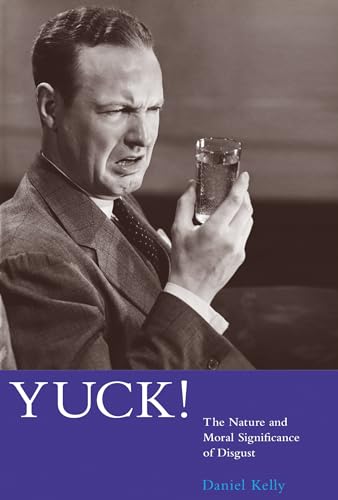 9780262518550: Yuck!: The Nature and Moral Significance of Disgust (Life and Mind: Philosophical Issues in Biology and Psychology)