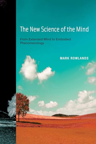 Imagen de archivo de The New Science of the Mind: From Extended Mind to Embodied Phenomenology (Mit Press) a la venta por Books Unplugged